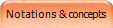 Notations & concepts